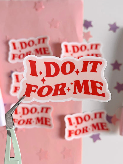 I Do It For Me Sticker